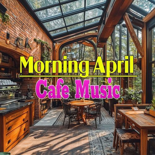 Morning April Cafe Music
