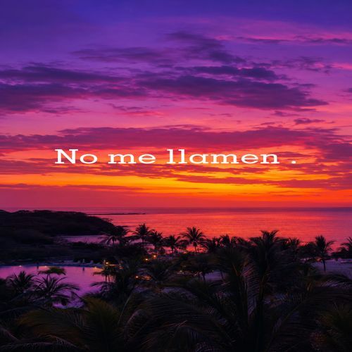 No Me Llamen.