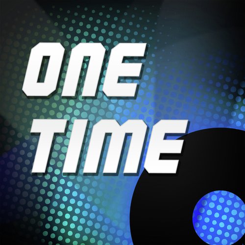 One Time (A Tribute to Justin Bieber)