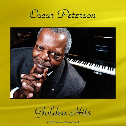 Oscar Peterson Golden Hits (All Tracks Remastered)