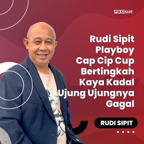 Rudi Sipit Playboy Cap Cip Cup Bertingkah Kaya Kadal Ujung Ujungnya Gagal cover art