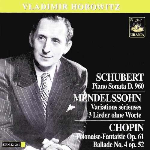 Schubert: Piano Sonara, D. 930 - Mendelssohn: Variations Sérieuses & 3 Lieder - Chopin: Polonaise-Fantasie & Ballade No. 4