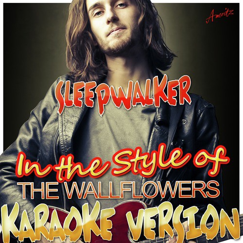 Sleepwalker (In the Style of the Wallflowers) [Karaoke Version]