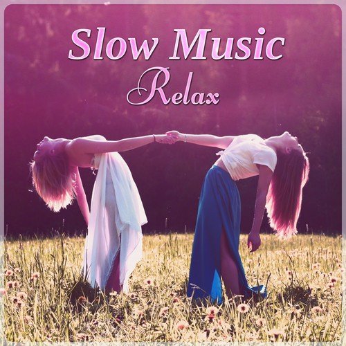 Slow Music Relax - Meditation and Relaxation for Aqua Day Spa, Sounds of Nature for Center Hotel Spa, Gentle Massage