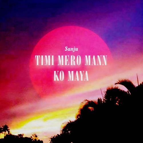 Timi Mero Mann Ko Maya