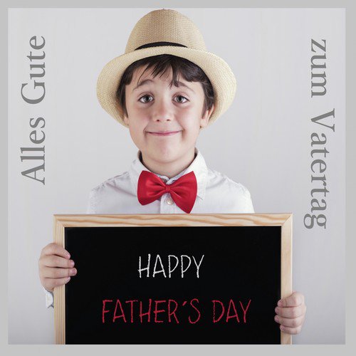 Top 30: Alles Gute zum Vatertag - Happy Father's Day