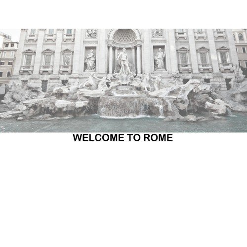 Welcome To Rome