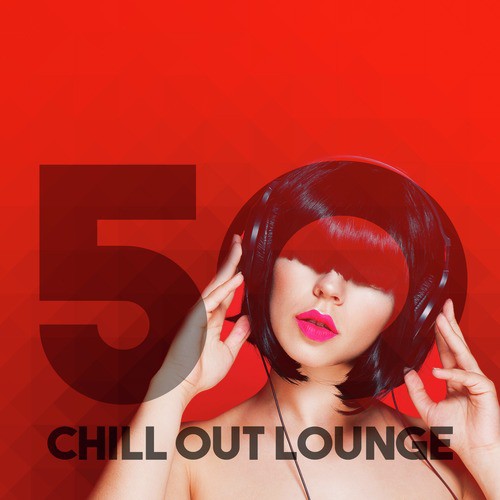 50 Chill out Lounge