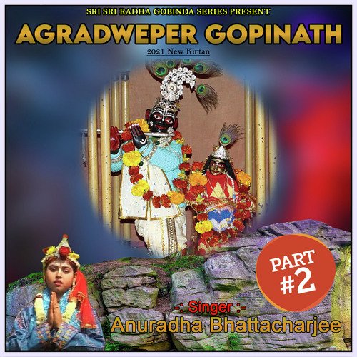 Agradweper Gopinath, Pt. 2