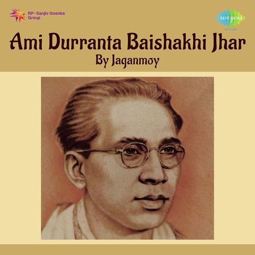 Ami Durranta Baishakhi Jhar By Jaganmoy