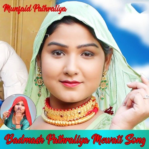 Badmash Pathraliya Mewati Song