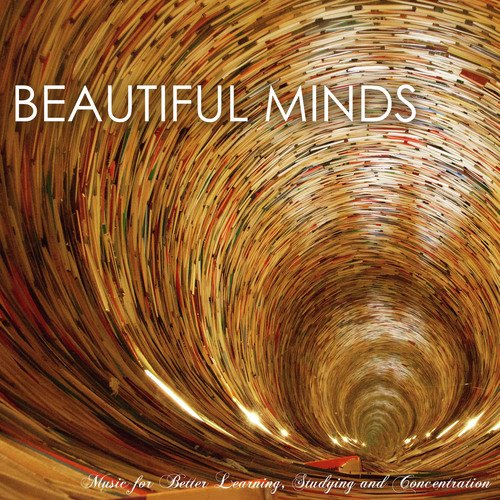 Beautiful Minds: The Best Study Music for Better Learning, Studying and Concentration