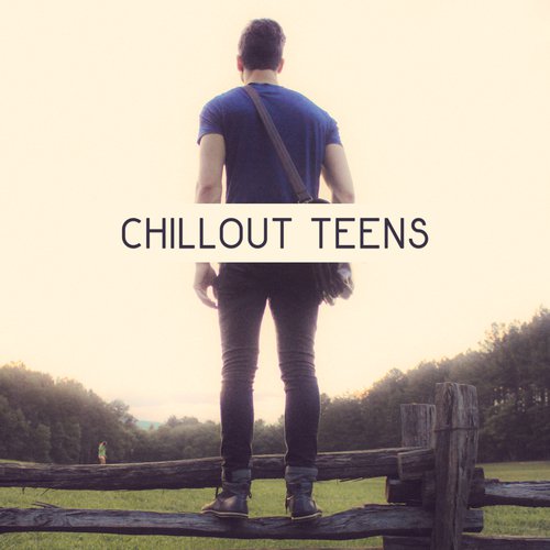 Chillout Teens – Chill Out 2017, Cool Music, Relax & Chill, New Electro Beats