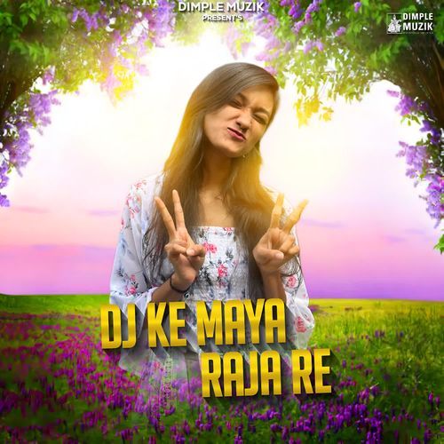 Dj Ke Maya Raja Re