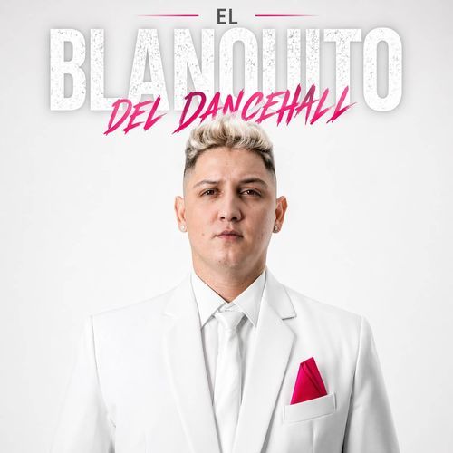 El Blanquito Del Dancehall