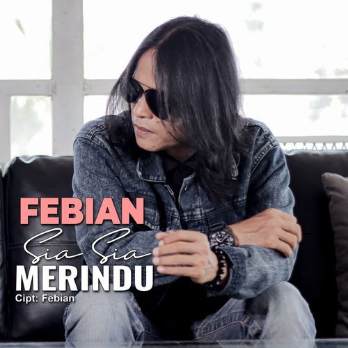 Febian - Sia-Sia Merindu