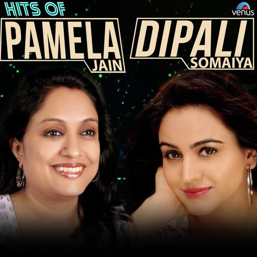 Hits Of Pamela Jain & Dipali Somaiya
