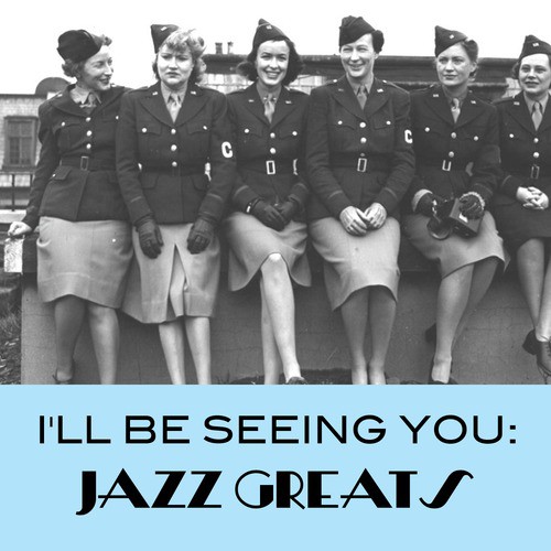 I'll Be Seeing You: Jazz Greats