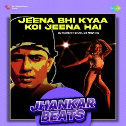 Jeena Bhi Kyaa Koi Jeena Hai - Jhankar Beats-GT1eQxFfTwc