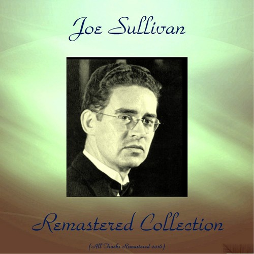 Joe Sullivan Remastered Collection (All Tracks Remastered 2016)