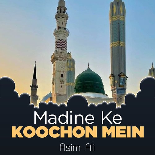 Madine Ke Koochon Mein