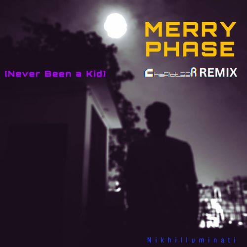 Merry Phase (Never Been a Kid) (ChaR1ot33r Remix)