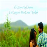 O CHANNA VE CHANNA TERI GALIYAN CHHOR CHALE HUM BHI