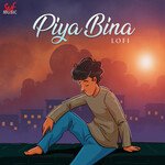 Piya Bina Lofi