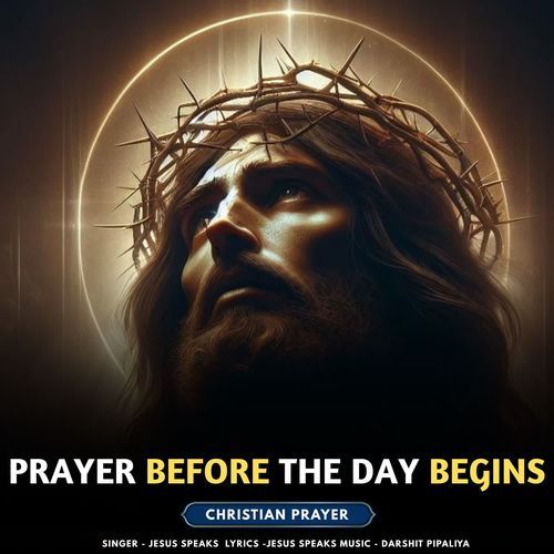 Prayer Before The Day Begins - Christian Prayer
