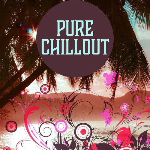 Pure Chillout – Deep Chillout Lounge, Summer Vibes, Relaxation Music, Electronic Sounds, Chillout Trance Music