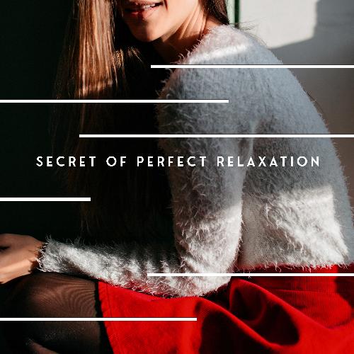 Secret of Perfect Relaxation – Mellow Gentle Instrumental Jazz Melodies to Laze Around on the Weekend