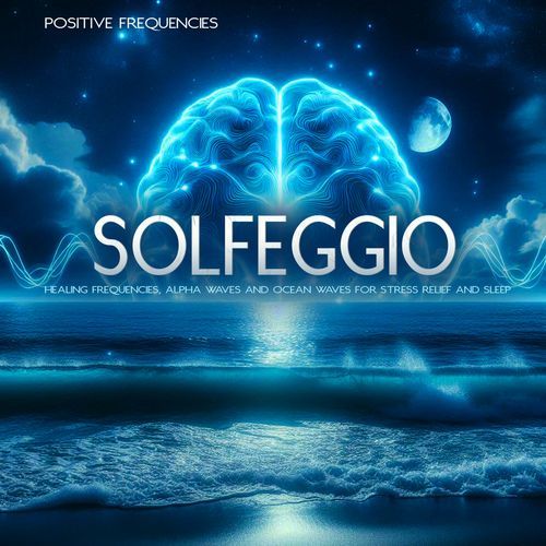 Solfeggio - Healing Frequencies, Alpha Waves and Ocean Waves For Stress Relief and Sleep
