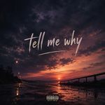 Tell Me Why