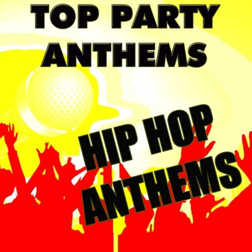 Top Party Anthems: Hip-Hop Anthems