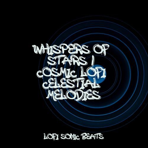 Whispers Of Stars | Cosmic Lofi Celestial Melodies_poster_image