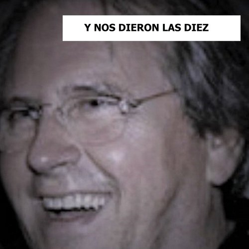 Y Nos Dieron las Diez