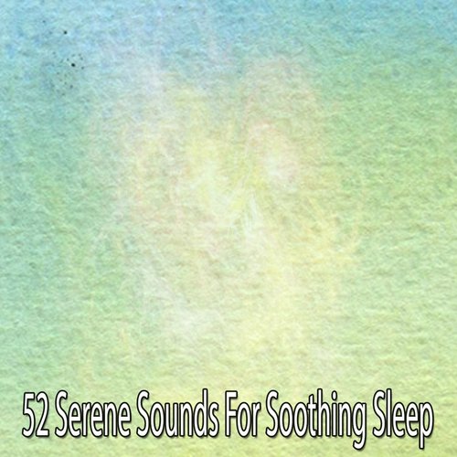 52 Serene Sounds For Soothing Sleep