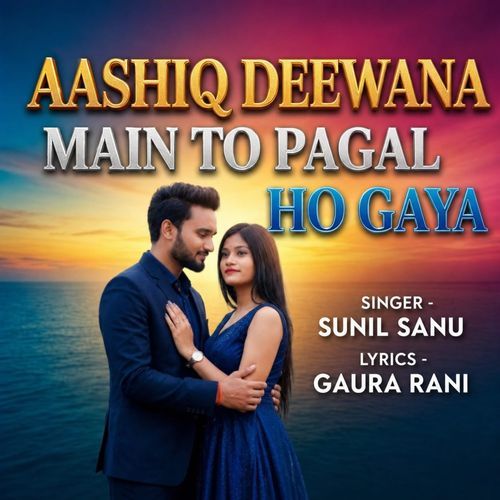 Ashiq Deewana Mai To Pagal Ho Gaya