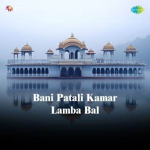 Bani Patali Kamar Lamba Bal