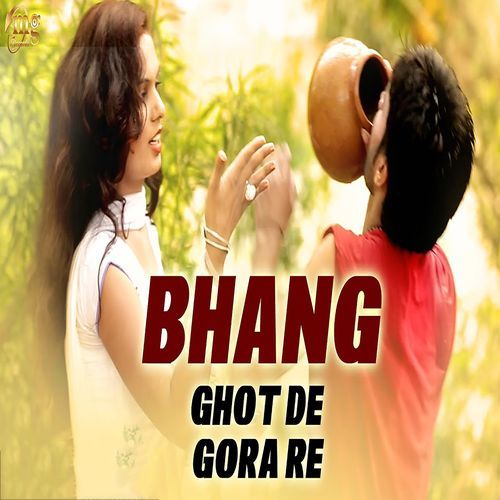 Bhaang Ghot De Gora Re