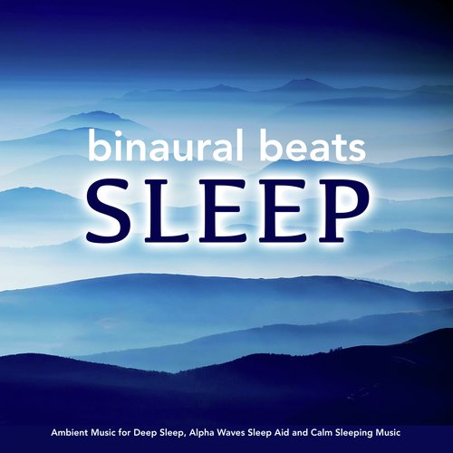 Binaural Beats Sleep: Ambient Music for Deep Sleep, Alpha Waves Sleep Aid and Calm Sleeping Music_poster_image