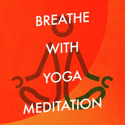 Breathe with Yoga Meditation