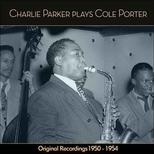 Charlie Parker Plays Cole Porter (Original Recordings 1950 - 1954)