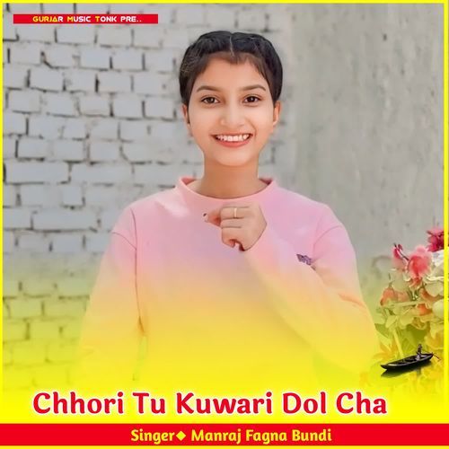 Chhori Tu Kuwari Dol Cha