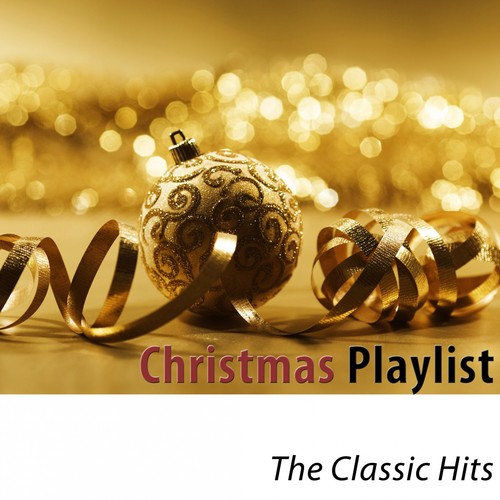 Christmas Playlist (The Classic Hits) [Remastered]