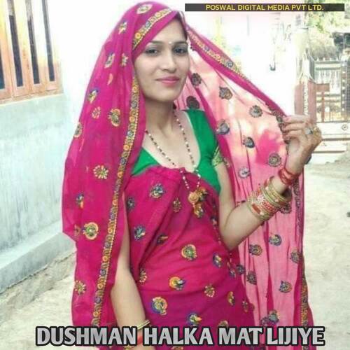 DUSHMAN HALKA MAT LIJIYE