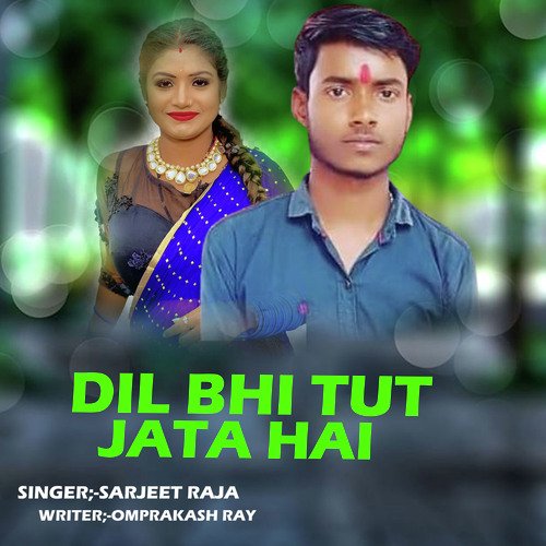 Dil Bhi Tut Jata Hai