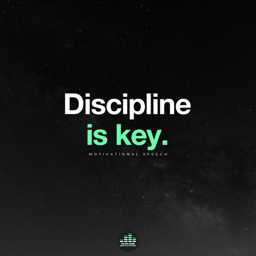 Discipline Is Key (Motivational Speech)