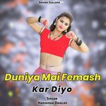 Duniya Mai Femash Kar Diyo