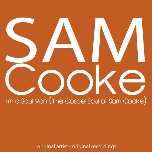 I'm a Soul Man (The Gospel Soul of Sam Cooke)
